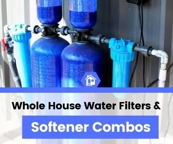 top best rated whole house water filter and softener combo reviews